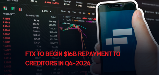 FTX to Begin $16B Repayment to Creditors in Q4-2024