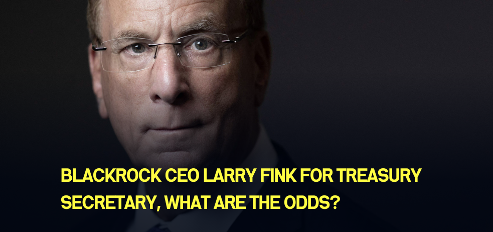 BlackRock CEO Larry Fink For Treasury Secretary, What Are The Odds?