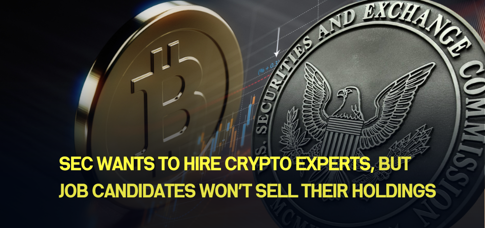 SEC wants to hire crypto experts, but job candidates won’t sell their holdings