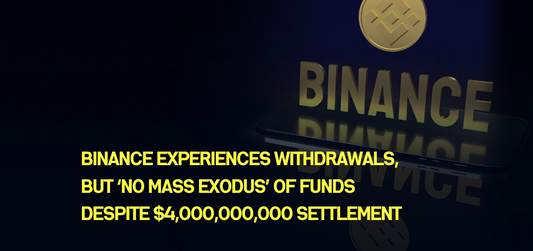 Binance Experiences Withdrawals, but ‘No Mass Exodus’ of Funds Despite $4,000,000,000 Settlement