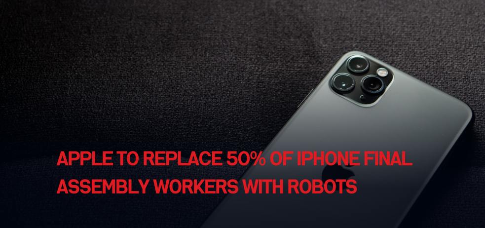 Apple to Replace 50% of iPhone Final Assembly Workers with Robots