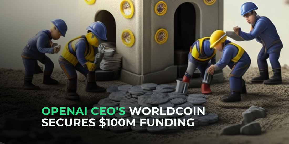 OpenAI CEO's Worldcoin Nears $100M in Funding