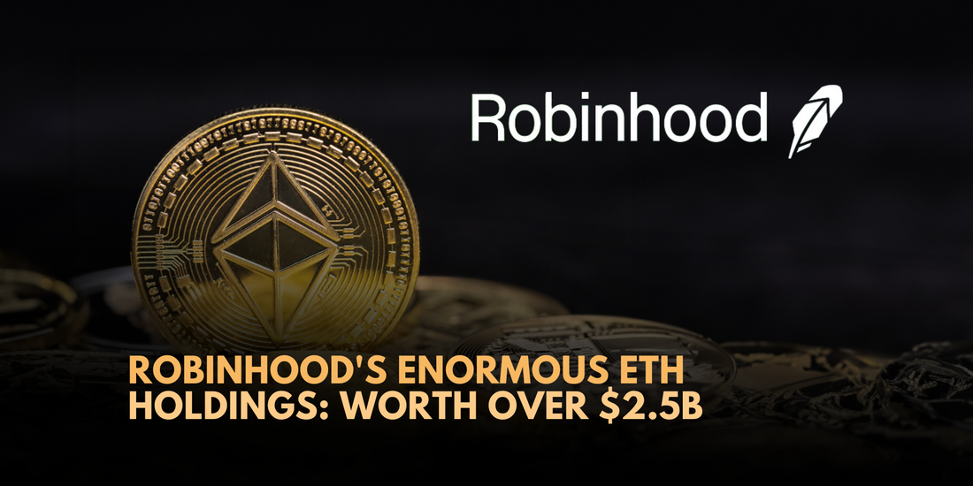 Robinhood Holds 5th Largest ETH Wallet Worth Over $2.5 Billion: Insights