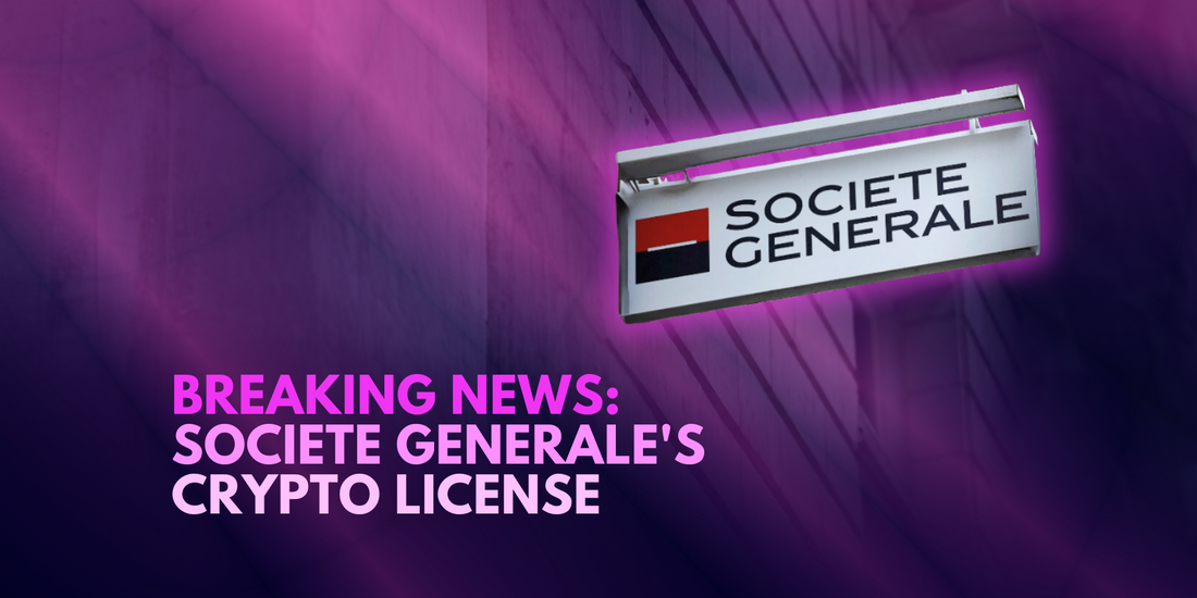 Societe Generale Makes History: France's First Crypto License