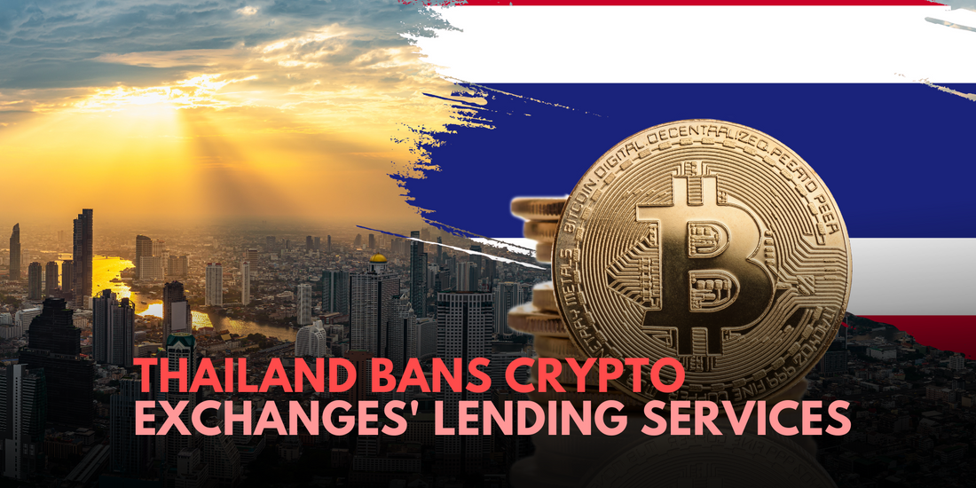 Thailand Implements Ban on Crypto Exchanges' Lending Services