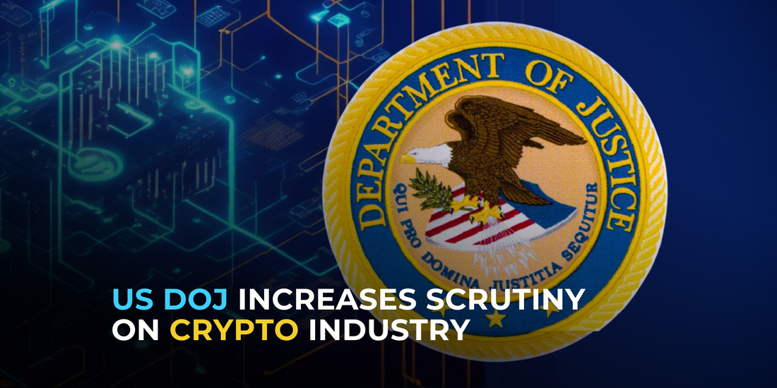 US DOJ Ramps Up Scrutiny of Crypto Industry
