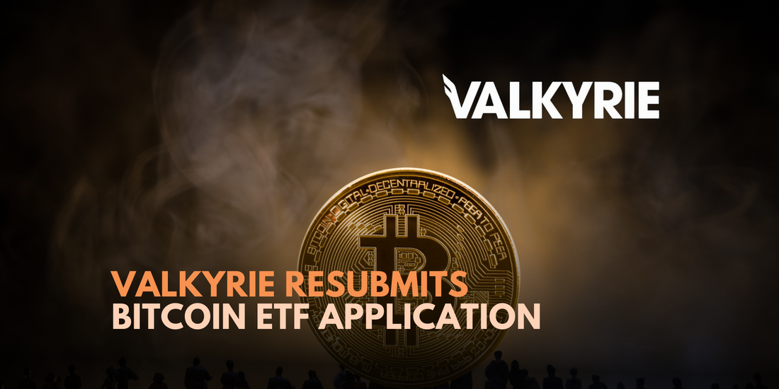 Valkyrie Refiles Bitcoin ETF Application with SEC